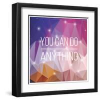 Quote, Inspirational Poster, Typographical Design, You Can Do Anything, Vector Illustration-BlueLela-Framed Art Print