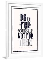 Quote Poster. DO IT FOR YOURSELF NOT FOR THEM-Vanzyst-Framed Art Print