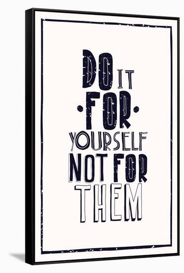 Quote Poster. DO IT FOR YOURSELF NOT FOR THEM-Vanzyst-Framed Stretched Canvas