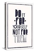 Quote Poster. DO IT FOR YOURSELF NOT FOR THEM-Vanzyst-Stretched Canvas