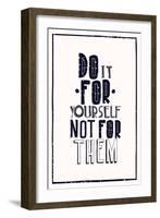 Quote Poster. DO IT FOR YOURSELF NOT FOR THEM-Vanzyst-Framed Art Print