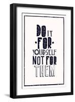 Quote Poster. DO IT FOR YOURSELF NOT FOR THEM-Vanzyst-Framed Art Print