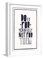 Quote Poster. DO IT FOR YOURSELF NOT FOR THEM-Vanzyst-Framed Art Print