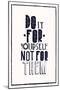 Quote Poster. DO IT FOR YOURSELF NOT FOR THEM-Vanzyst-Mounted Art Print