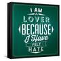 Quote Typographic Background / I Am a Lover Because I Have Felt Hate-Lorand Okos-Framed Stretched Canvas