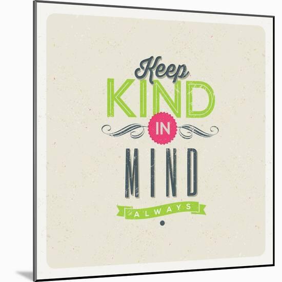 Quote Typographical Background - Keep Kind in Mind. Vector Design.-vso-Mounted Art Print