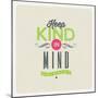 Quote Typographical Background - Keep Kind in Mind. Vector Design.-vso-Mounted Art Print