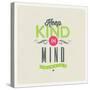 Quote Typographical Background - Keep Kind in Mind. Vector Design.-vso-Stretched Canvas