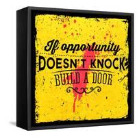 Quote Typographical Background, Vector Design. If Opportunity Doesnt Knock, Build a Door-Ozerina Anna-Framed Stretched Canvas