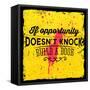 Quote Typographical Background, Vector Design. If Opportunity Doesnt Knock, Build a Door-Ozerina Anna-Framed Stretched Canvas