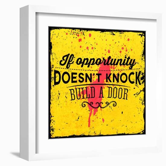 Quote Typographical Background, Vector Design. If Opportunity Doesnt Knock, Build a Door-Ozerina Anna-Framed Art Print