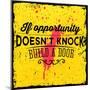 Quote Typographical Background, Vector Design. If Opportunity Doesnt Knock, Build a Door-Ozerina Anna-Mounted Art Print