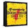 Quote Typographical Background, Vector Design. If Opportunity Doesnt Knock, Build a Door-Ozerina Anna-Framed Stretched Canvas