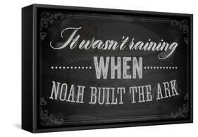 Quote Typographical Background, Vector Design. It Wasnt Raining When Noah Built the Ark-Ozerina Anna-Framed Stretched Canvas