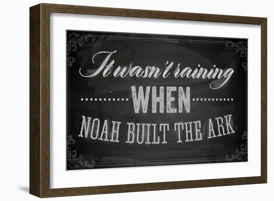 Quote Typographical Background, Vector Design. It Wasnt Raining When Noah Built the Ark-Ozerina Anna-Framed Art Print