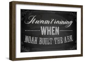 Quote Typographical Background, Vector Design. It Wasnt Raining When Noah Built the Ark-Ozerina Anna-Framed Art Print