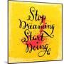 Quote Typographical Background, Vector Design. Stop Dreaming Start Doing-Ozerina Anna-Mounted Art Print