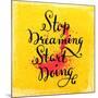 Quote Typographical Background, Vector Design. Stop Dreaming Start Doing-Ozerina Anna-Mounted Art Print