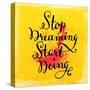 Quote Typographical Background, Vector Design. Stop Dreaming Start Doing-Ozerina Anna-Stretched Canvas