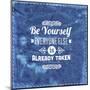 Quote Typographical Design. "Be Yourself, Everyone Else Is Already Taken"-Ozerina Anna-Mounted Art Print