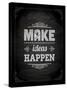 Quote Typographical Design. "Make Ideas Happen"-Ozerina Anna-Stretched Canvas