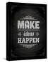 Quote Typographical Design. "Make Ideas Happen"-Ozerina Anna-Stretched Canvas