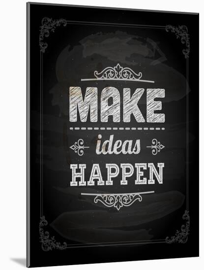 Quote Typographical Design. "Make Ideas Happen"-Ozerina Anna-Mounted Art Print