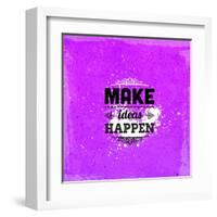 Quote Typographical Design. "Make Ideas Happen"-Ozerina Anna-Framed Art Print