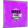 Quote Typographical Design. "Make Ideas Happen"-Ozerina Anna-Mounted Art Print