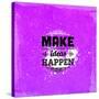 Quote Typographical Design. "Make Ideas Happen"-Ozerina Anna-Stretched Canvas