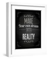 Quote Typographical Design. "Make Your Own Dream Into Reality"-Ozerina Anna-Framed Art Print