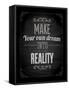 Quote Typographical Design. "Make Your Own Dream Into Reality"-Ozerina Anna-Framed Stretched Canvas