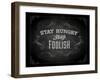 Quote Typographical Design. "Stay Hungry. Stay Foolish."-Ozerina Anna-Framed Art Print