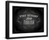 Quote Typographical Design. "Stay Hungry. Stay Foolish."-Ozerina Anna-Framed Art Print