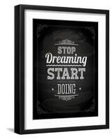 Quote Typographical Design. "Stop Dreaming Start Doing"-Ozerina Anna-Framed Art Print