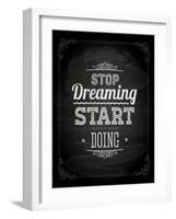 Quote Typographical Design. "Stop Dreaming Start Doing"-Ozerina Anna-Framed Art Print