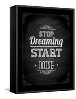 Quote Typographical Design. "Stop Dreaming Start Doing"-Ozerina Anna-Framed Stretched Canvas