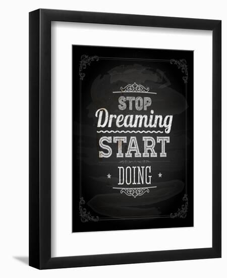 Quote Typographical Design. "Stop Dreaming Start Doing"-Ozerina Anna-Framed Art Print