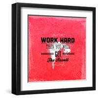 Quote Typographical Design. "Work Hard Then You Will Get The Result"-Ozerina Anna-Framed Art Print