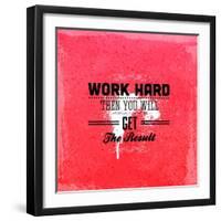 Quote Typographical Design. "Work Hard Then You Will Get The Result"-Ozerina Anna-Framed Art Print