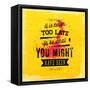 Quote Typographical Poster, Vector Design. It is Never Too Late to Be What You Might Have Been-Ozerina Anna-Framed Stretched Canvas