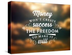 Quote Typographical Poster, Vector Design. Money Wont Create Success, the Freedom to Make it Will-Ozerina Anna-Stretched Canvas