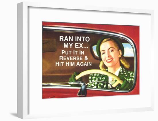 Ran Into My Ex Put it in Reverse and Hit Him Again Funny Poster Print-null-Framed Poster