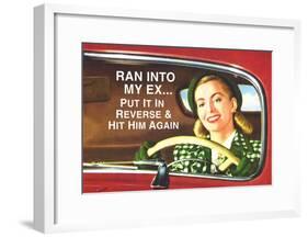 Ran Into My Ex Put it in Reverse and Hit Him Again Funny Poster Print-null-Framed Poster