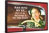 Ran Into My Ex Put it in Reverse and Hit Him Again Funny Poster Print-Ephemera-Framed Poster