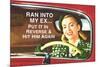 Ran Into My Ex Put it in Reverse and Hit Him Again Funny Poster Print-Ephemera-Mounted Poster