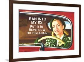 Ran Into My Ex Put it in Reverse and Hit Him Again Funny Poster-Ephemera-Framed Poster