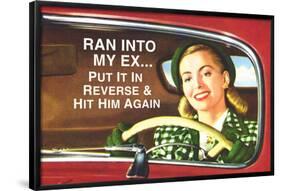 Ran Into My Ex Put it in Reverse and Hit Him Again Funny Poster-Ephemera-Framed Poster