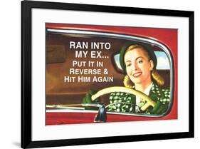 Ran Into My Ex Put it in Reverse and Hit Him Again Funny Poster-Ephemera-Framed Poster