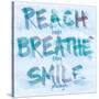 Reach, Breathe, Smile-SD Graphics Studio-Stretched Canvas